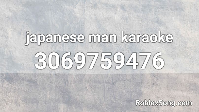 japanese man karaoke  Roblox ID