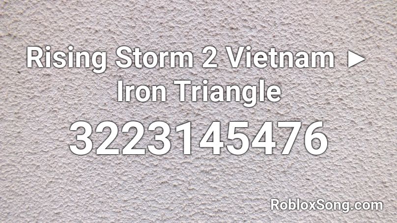 Rising Storm 2 Vietnam ► Iron Triangle   Roblox ID