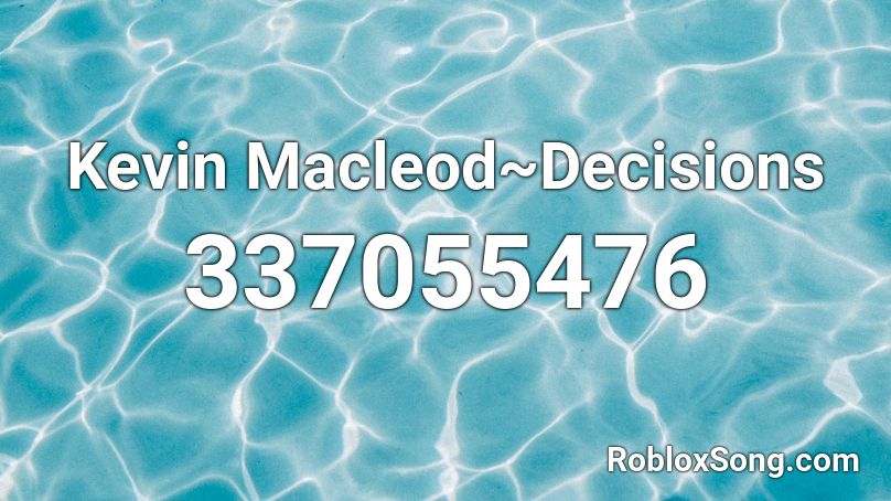 Kevin Macleod~Decisions Roblox ID