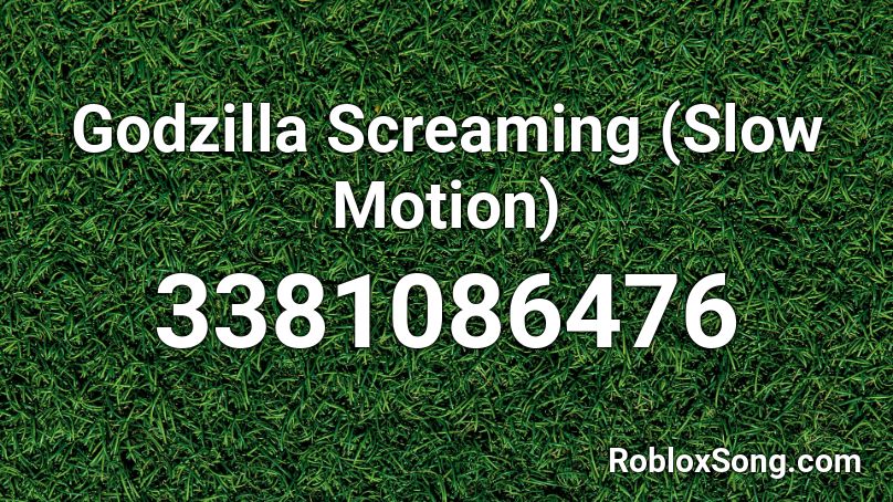 Godzilla Screaming (Slow Motion) Roblox ID