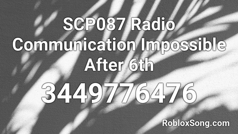 SCP087 Radio Communication Impossible After 6th Roblox ID