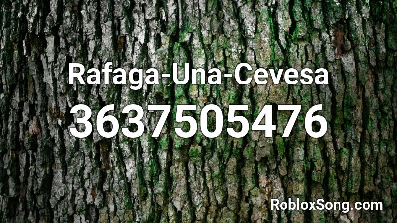 Rafaga-Una-Cevesa Roblox ID