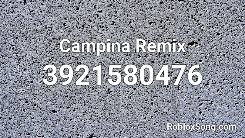 Campina Remix Roblox ID
