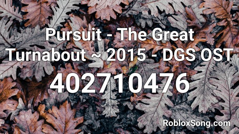 Pursuit - The Great Turnabout ~ 2015 - DGS OST Roblox ID