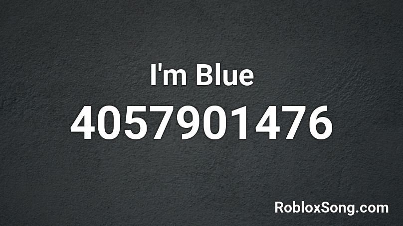 I'm Blue Roblox ID