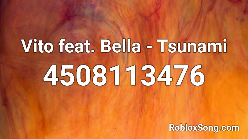 Vito Feat Bella Tsunami Roblox Id Roblox Music Codes - tsunami roblox id