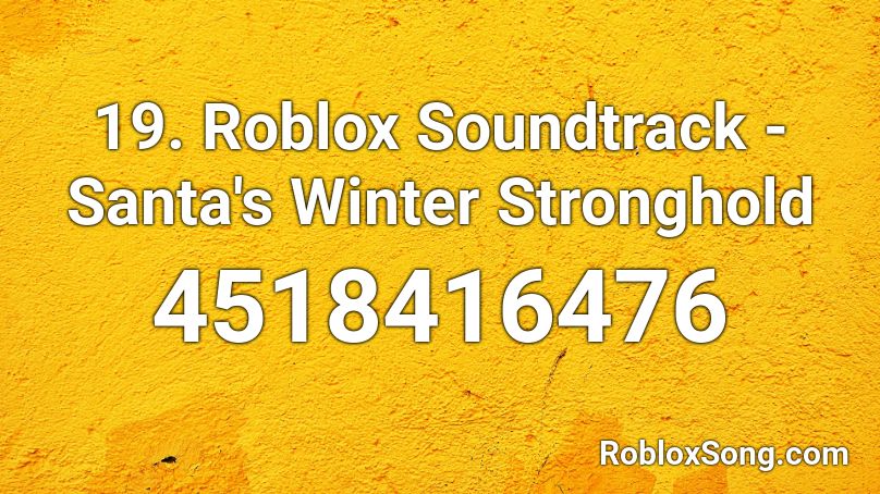 19. Roblox Soundtrack - Santa's Winter Stronghold Roblox ID