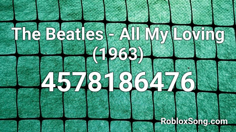 The Beatles - All My Loving (1963) Roblox ID