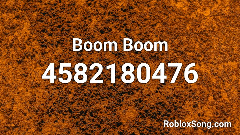 Boom Boom Roblox Id Roblox Music Codes - boom boom roblox id