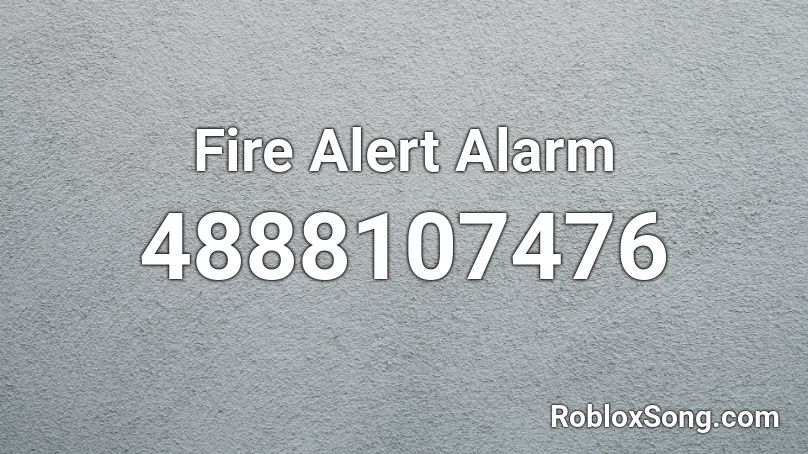 Fire Alert Alarm Roblox ID