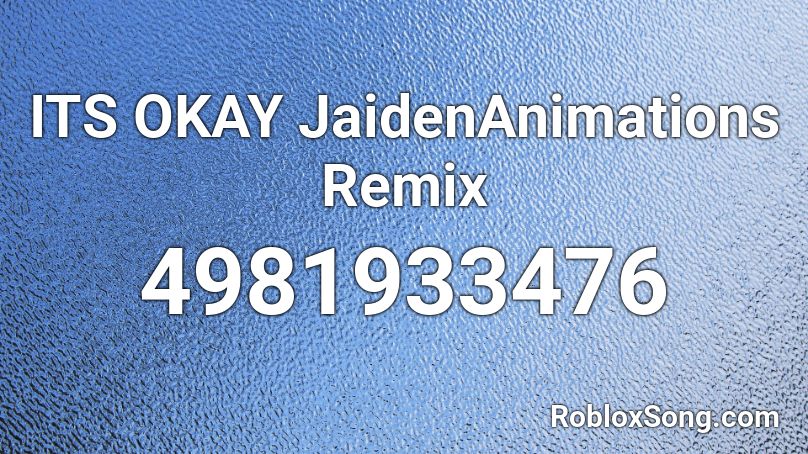 Its Okay Jaidenanimations Remix Roblox Id Roblox Music Codes - jotaro theme remix roblox id