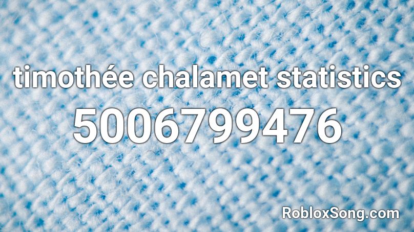 timothée chalamet statistics Roblox ID