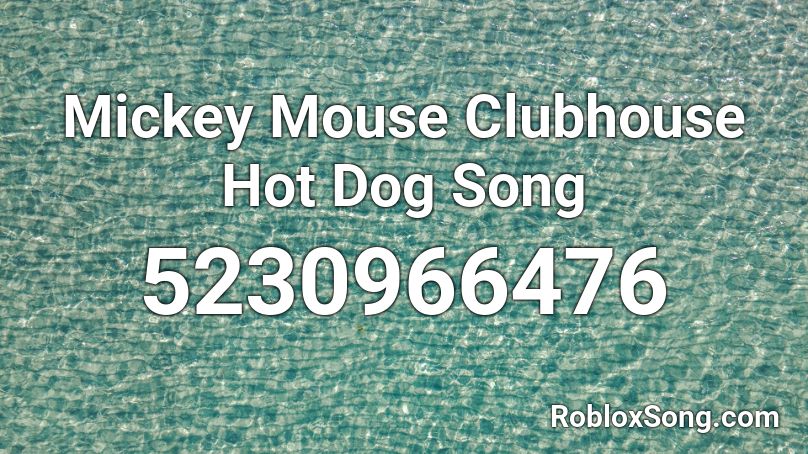 Mickey Mouse Clubhouse Hot Dog Song Roblox ID