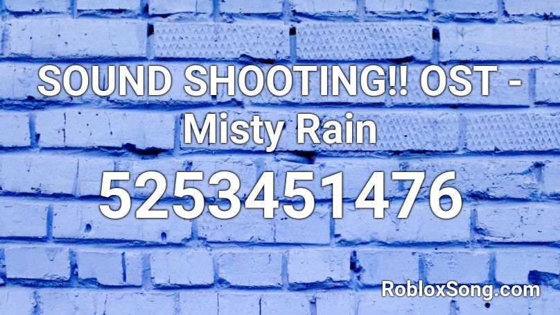 SOUND SHOOTING!! OST - Misty Rain Roblox ID
