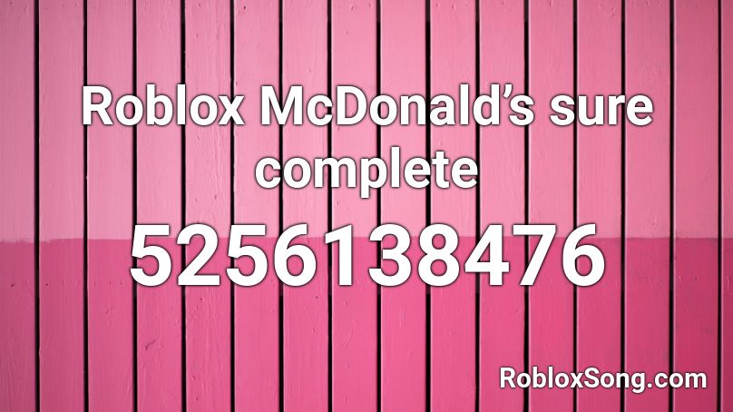 Roblox McDonald’s sure complete Roblox ID