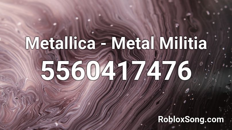 Metallica - Metal Militia Roblox ID