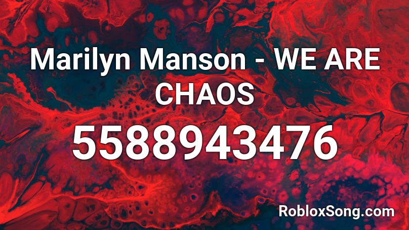 Marilyn Manson - WE ARE CHAOS Roblox ID