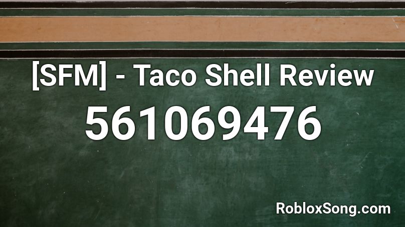 [SFM] -  Taco Shell Review Roblox ID