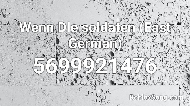 Wenn Die Soldaten East German Roblox Id Roblox Music Codes - wenn die soldaten roblox id