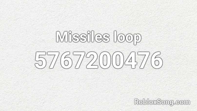 Missiles loop Roblox ID