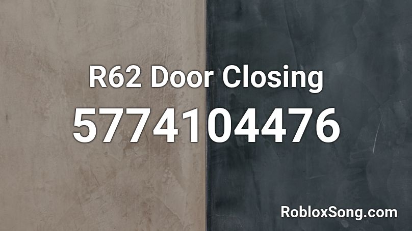 R62 Door Closing Roblox ID