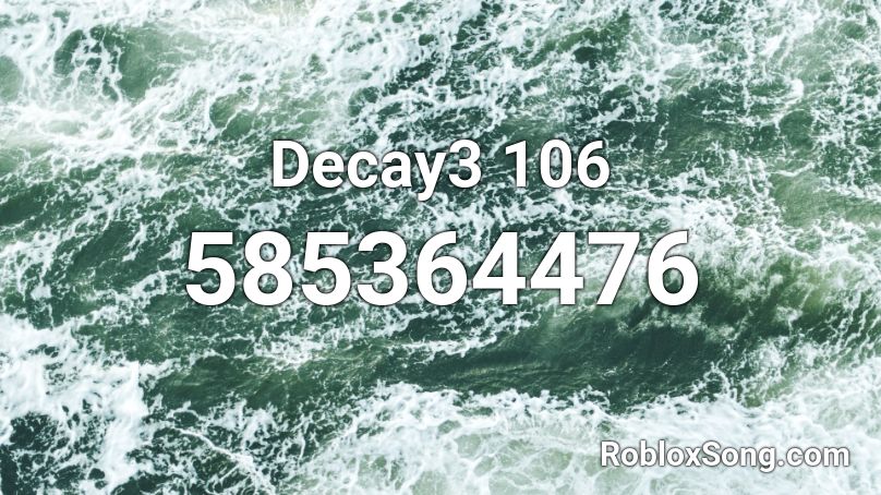 Decay3 106 Roblox ID