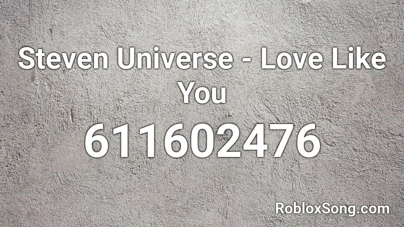 Steven Universe Love Like You Roblox Id Roblox Music Codes - ink theme song id roblox