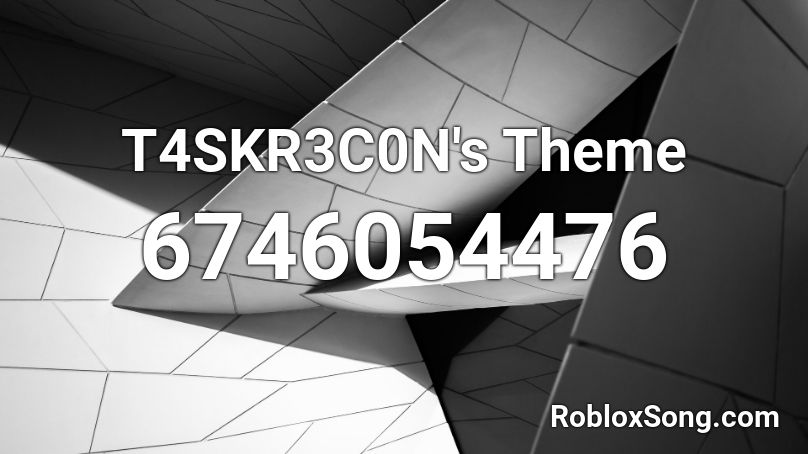 T4SKR3C0N's Theme Roblox ID