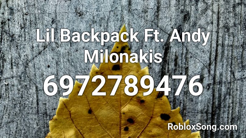 Lil Backpack Ft Andy Milonakis Roblox Id Roblox Music Codes - backpack id roblox