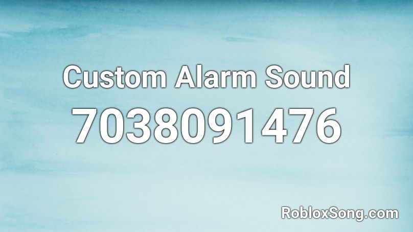 Custom Alarm Sound Roblox ID