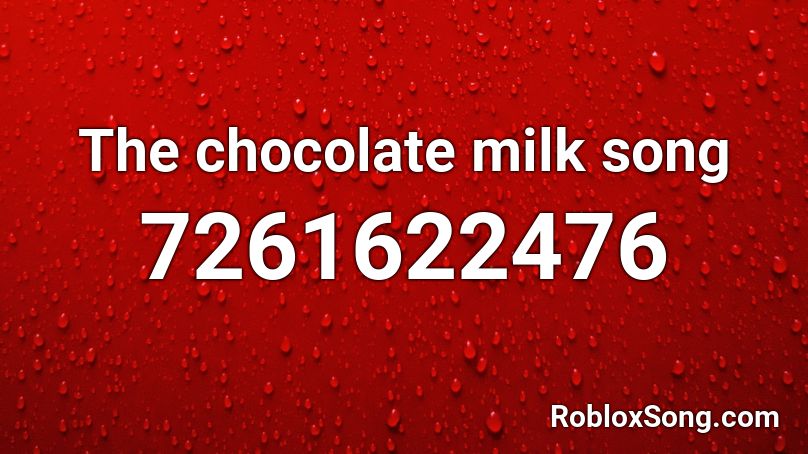 The chocolate milk song Roblox ID