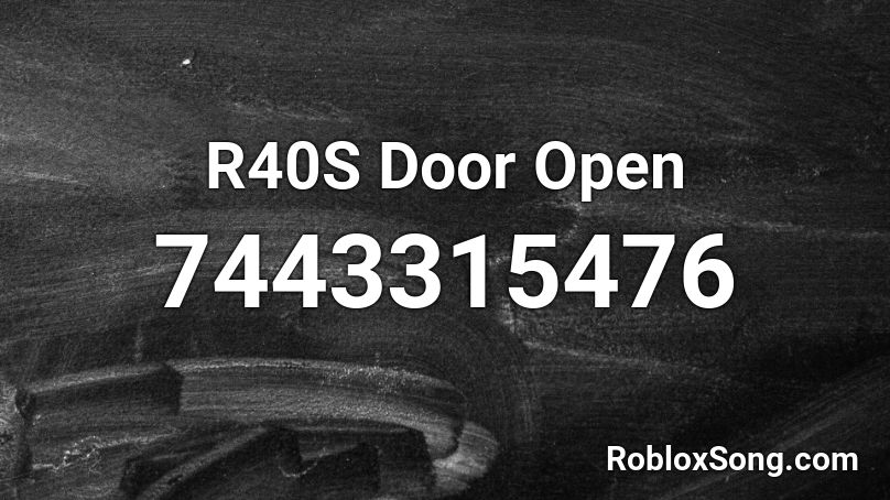 R40S Door Open Roblox ID