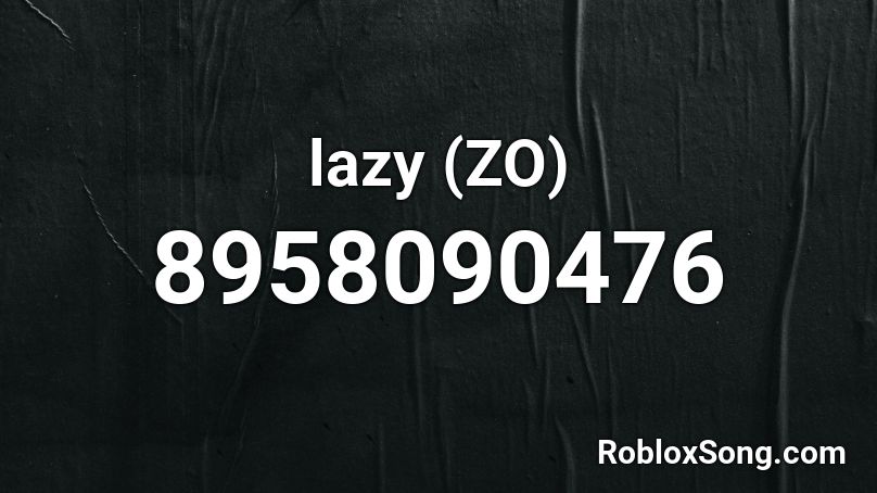 lazy (ZO) Roblox ID