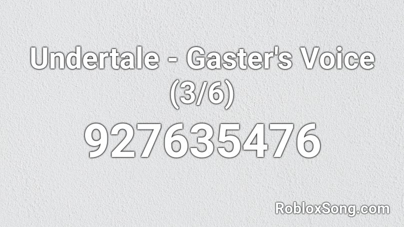 Undertale - Gaster's Voice (3/6) Roblox ID