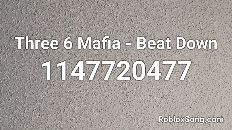 Three 6 Mafia - Beat Down  Roblox ID