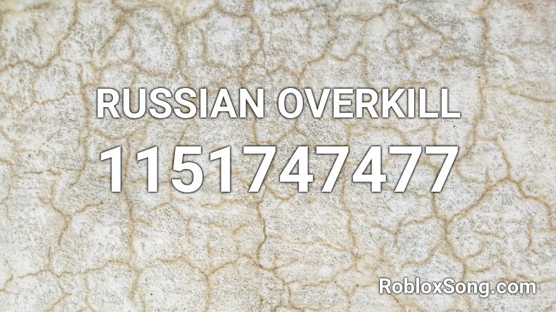 RUSSIAN OVERKILL Roblox ID
