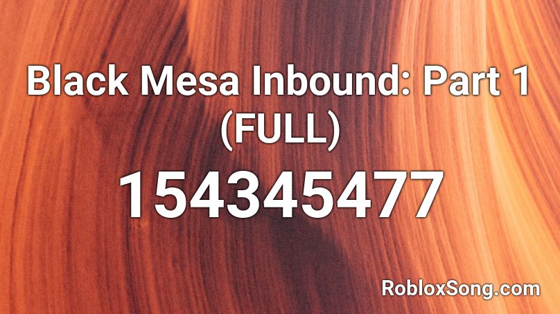 Black Mesa Inbound: Part 1 (FULL) Roblox ID