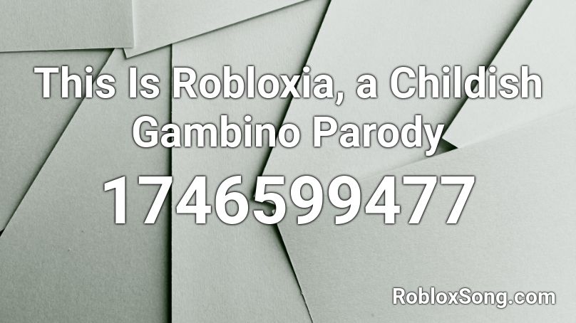 This Is Robloxia, a Childish Gambino Parody Roblox ID