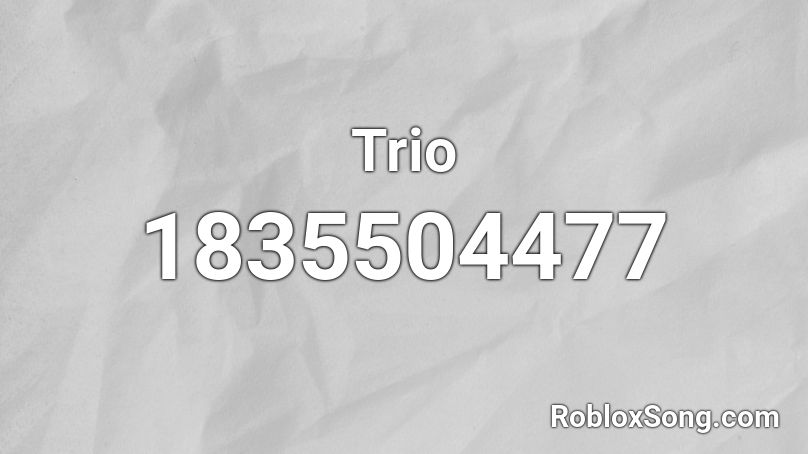 Trio Roblox ID