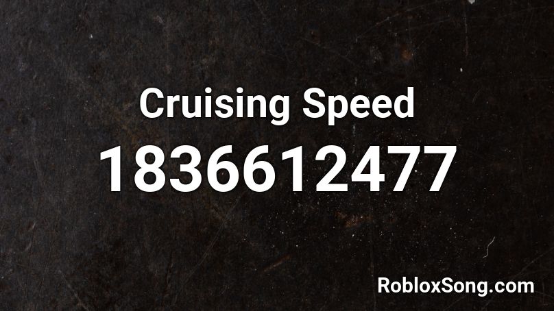 Cruising Speed Roblox ID