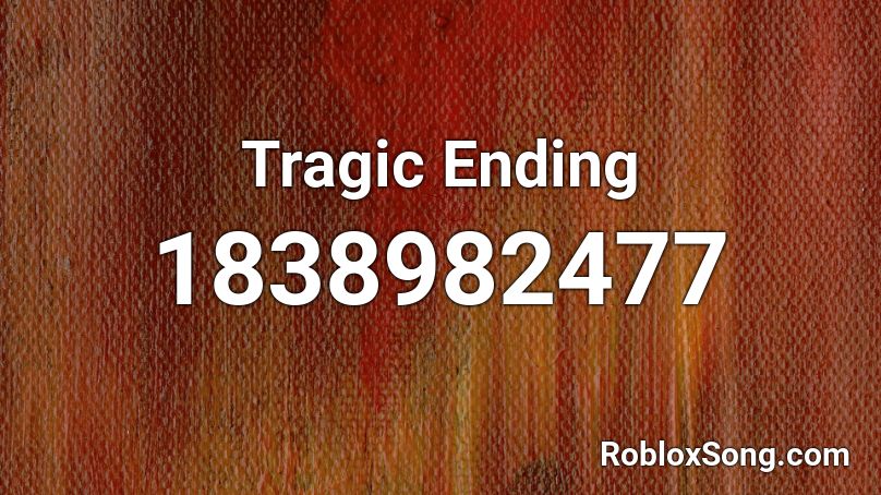 Tragic Ending Roblox ID