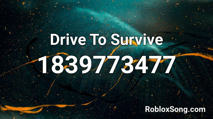 Drive To Survive Roblox ID