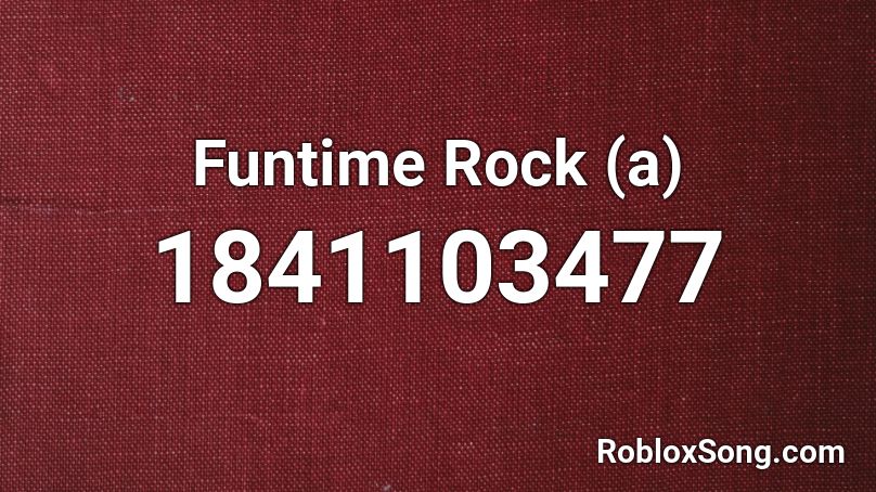 Funtime Rock (a) Roblox ID