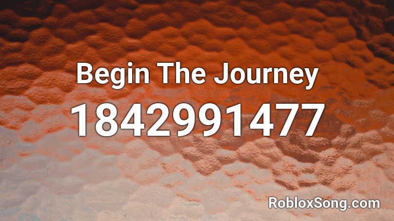 Begin The Journey Roblox ID