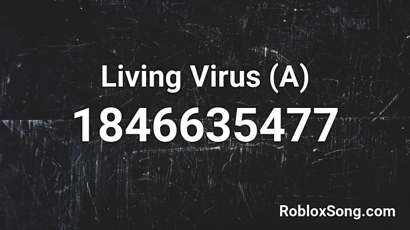 Living Virus (A) Roblox ID