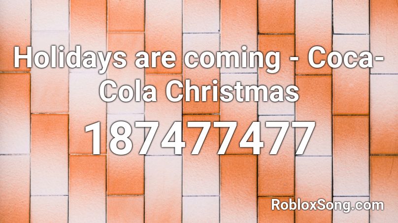 Holidays are coming - Coca-Cola Christmas Roblox ID