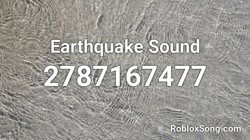 Earthquake Sound Roblox ID