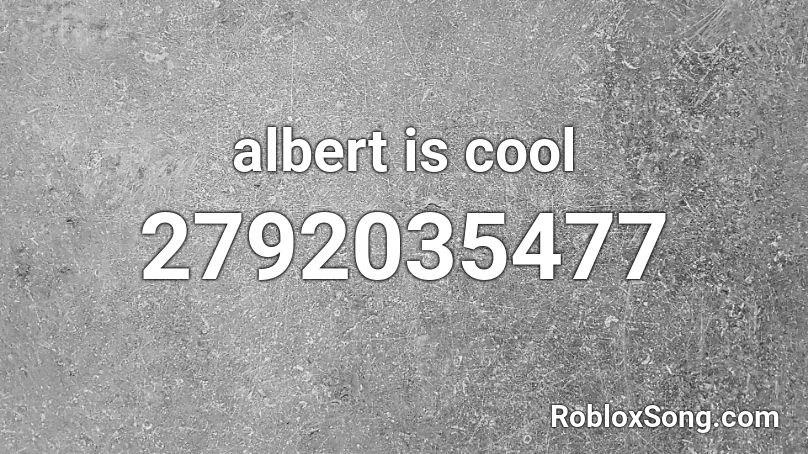 albert is cool Roblox ID