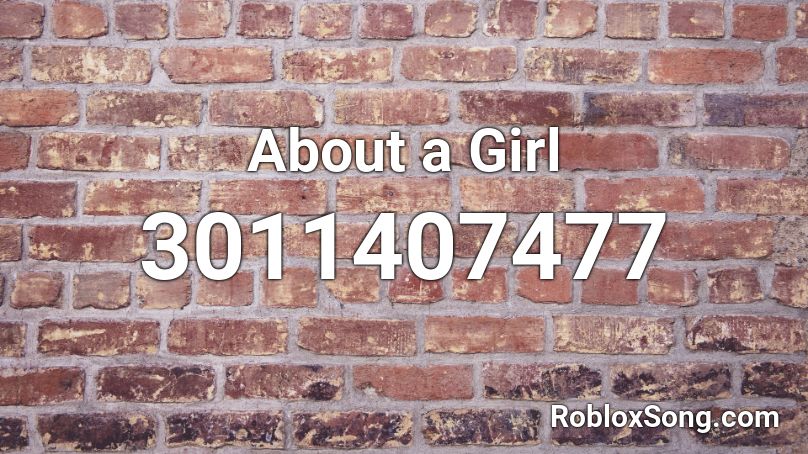 About a Girl Roblox ID