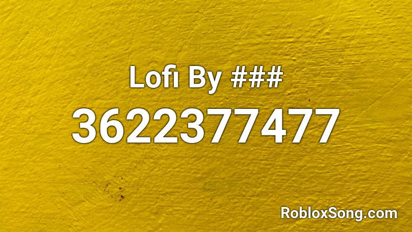 Lofi By ### Roblox ID